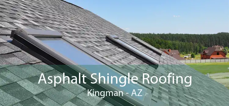 Asphalt Shingle Roofing Kingman - AZ