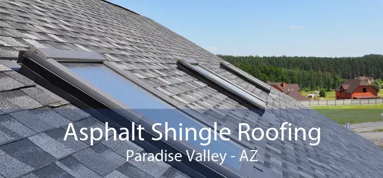 Asphalt Shingle Roofing Paradise Valley - AZ