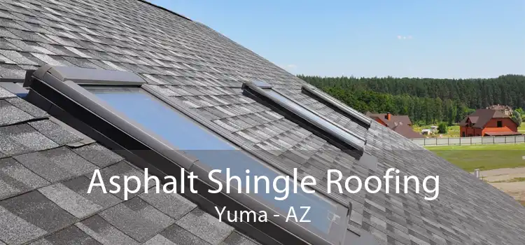 Asphalt Shingle Roofing Yuma - AZ