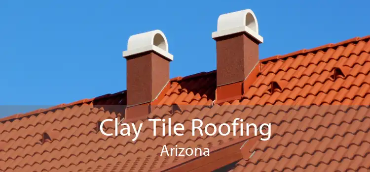 Clay Tile Roofing Arizona