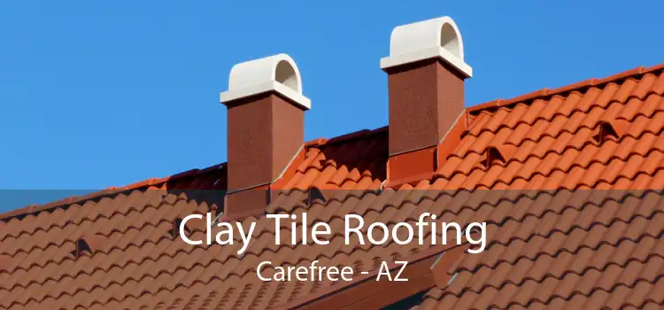 Clay Tile Roofing Carefree - AZ