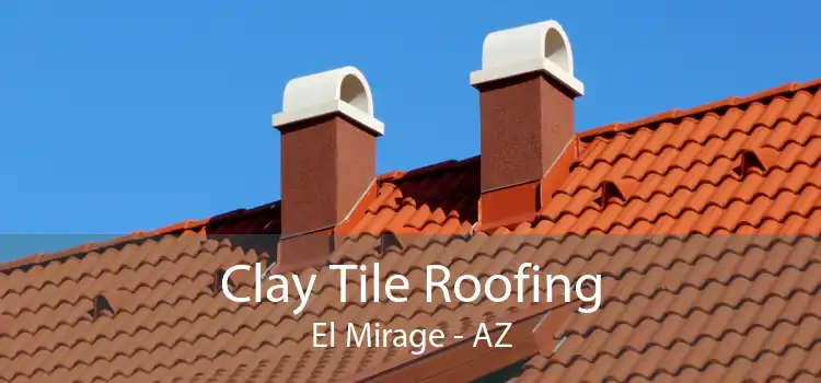 Clay Tile Roofing El Mirage - AZ