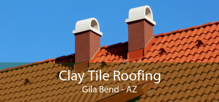 Clay Tile Roofing Gila Bend - AZ