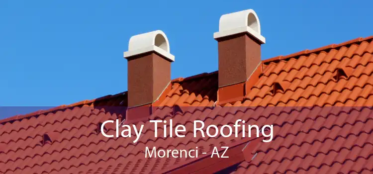 Clay Tile Roofing Morenci - AZ