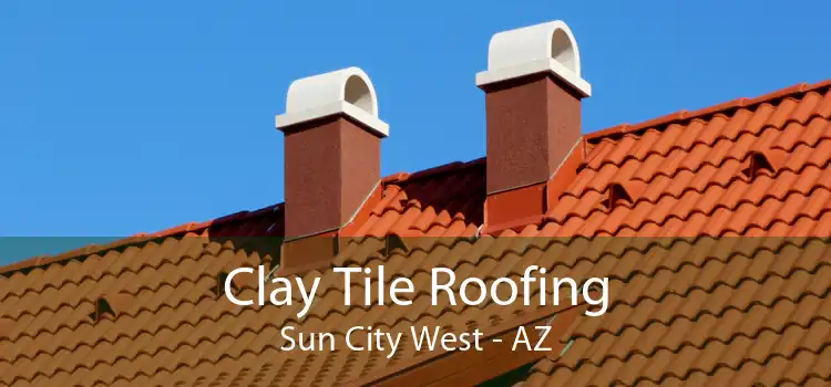 Clay Tile Roofing Sun City West - AZ
