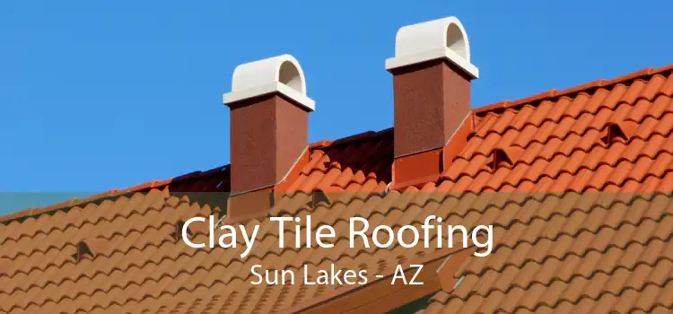 Clay Tile Roofing Sun Lakes - AZ