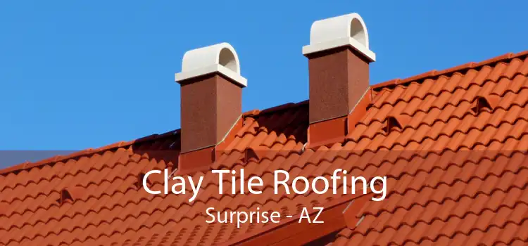 Clay Tile Roofing Surprise - AZ