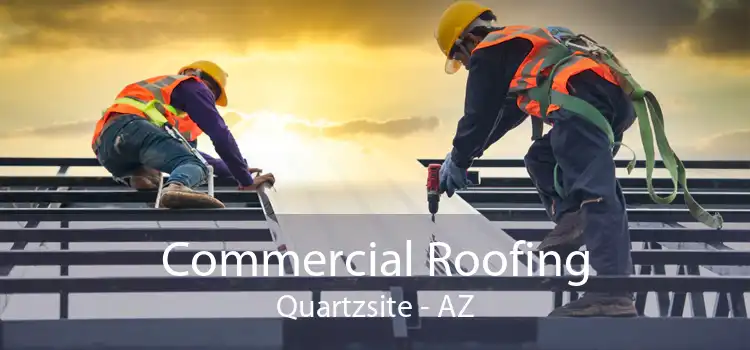 Commercial Roofing Quartzsite - AZ