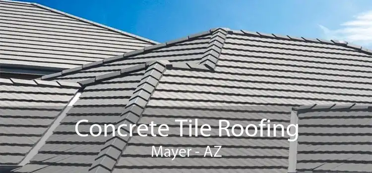 Concrete Tile Roofing Mayer - AZ
