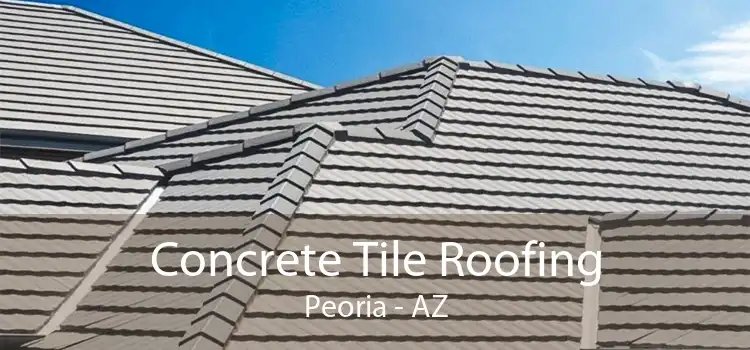 Concrete Tile Roofing Peoria - AZ
