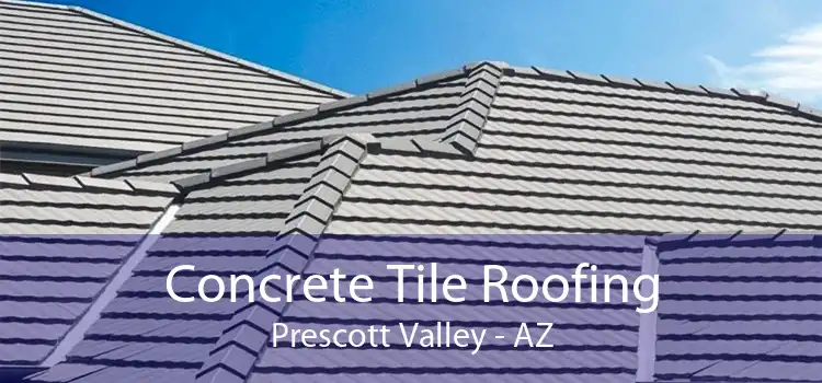 Concrete Tile Roofing Prescott Valley - AZ