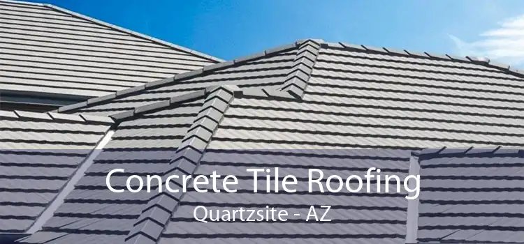 Concrete Tile Roofing Quartzsite - AZ