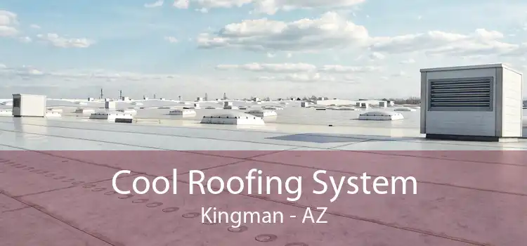 Cool Roofing System Kingman - AZ