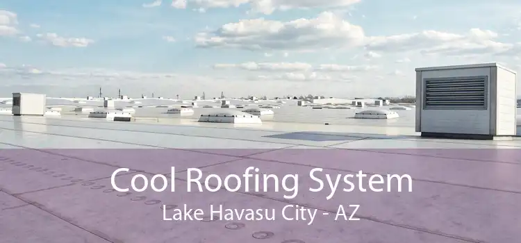 Cool Roofing System Lake Havasu City - AZ