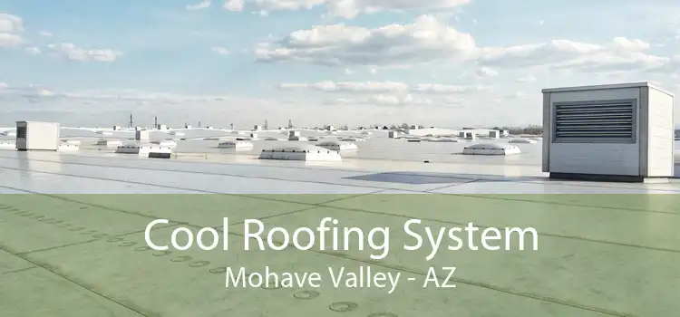Cool Roofing System Mohave Valley - AZ