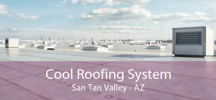 Cool Roofing System San Tan Valley - AZ