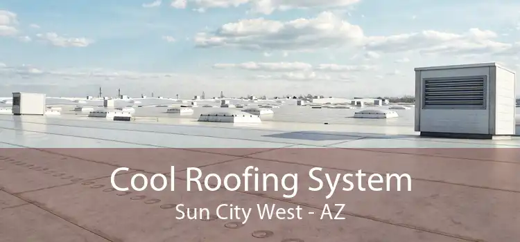 Cool Roofing System Sun City West - AZ