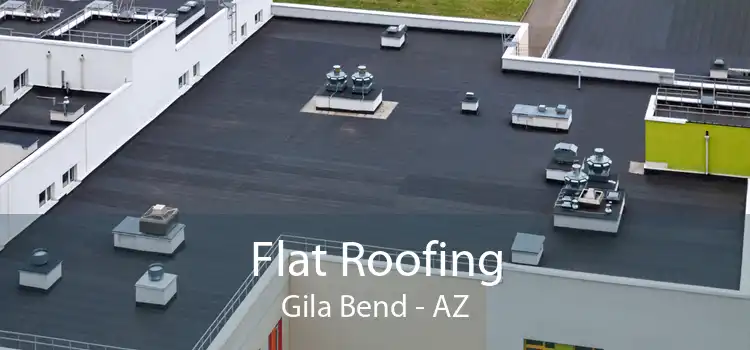Flat Roofing Gila Bend - AZ