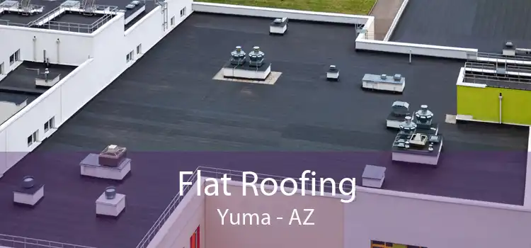 Flat Roofing Yuma - AZ