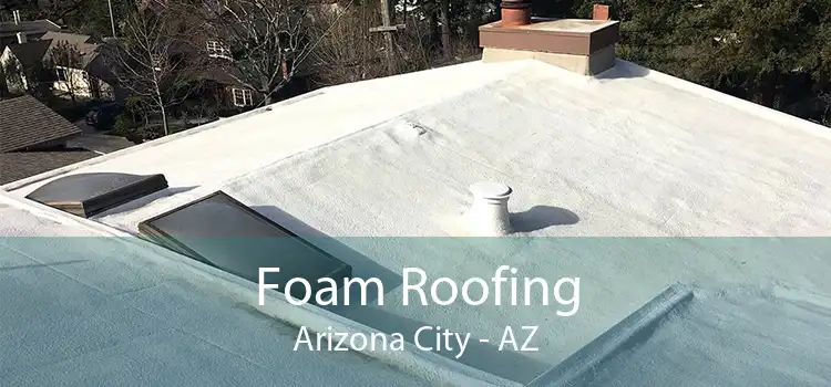Foam Roofing Arizona City - AZ