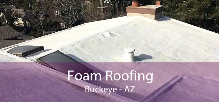 Foam Roofing Buckeye - AZ