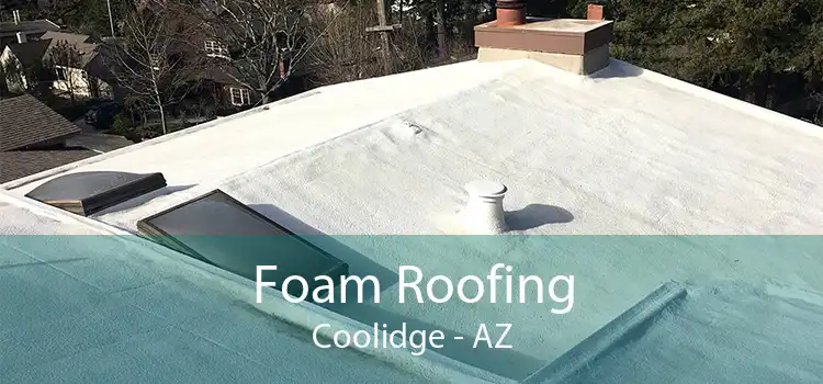 Foam Roofing Coolidge - AZ