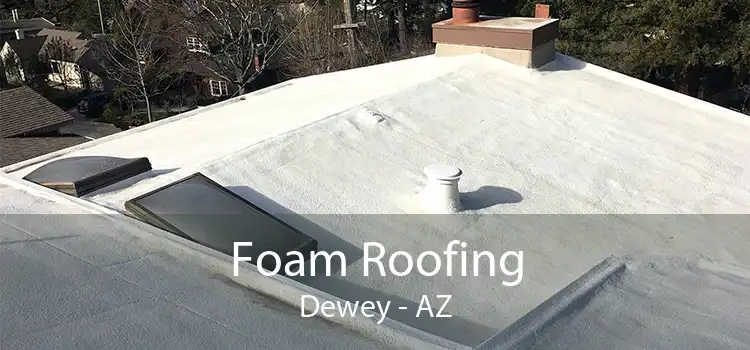 Foam Roofing Dewey - AZ