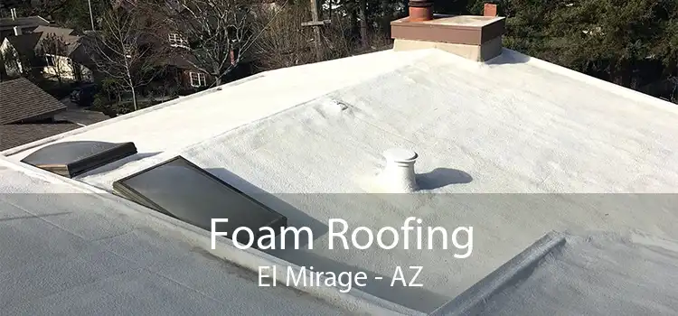 Foam Roofing El Mirage - AZ