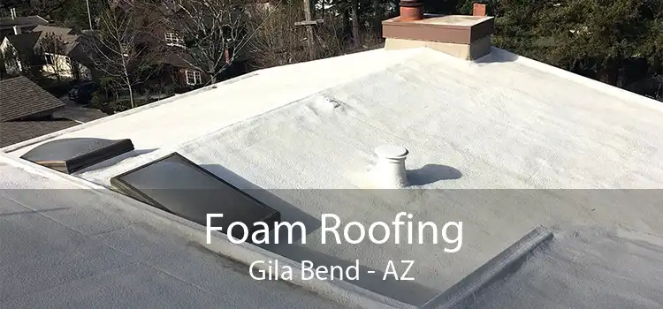 Foam Roofing Gila Bend - AZ