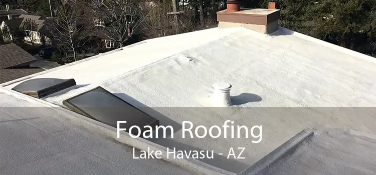 Foam Roofing Lake Havasu - AZ