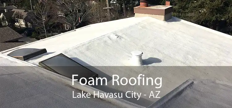 Foam Roofing Lake Havasu City - AZ