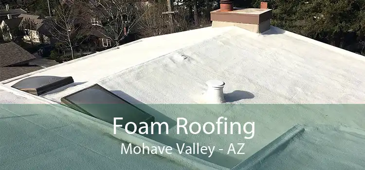 Foam Roofing Mohave Valley - AZ