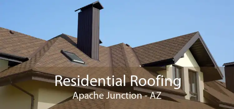 Residential Roofing Apache Junction - AZ