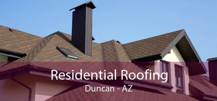 Residential Roofing Duncan - AZ