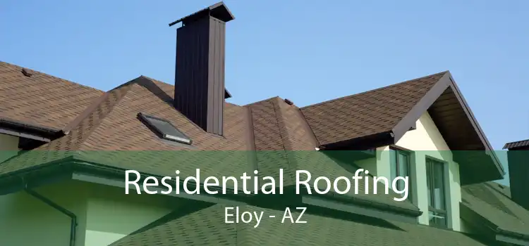 Residential Roofing Eloy - AZ