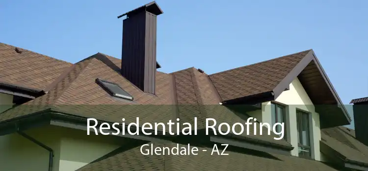 Residential Roofing Glendale - AZ