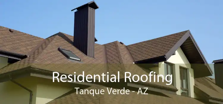Residential Roofing Tanque Verde - AZ