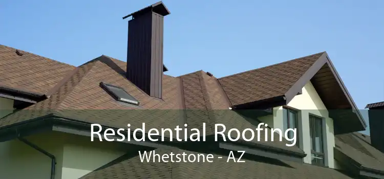 Residential Roofing Whetstone - AZ