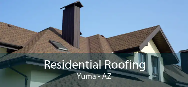 Residential Roofing Yuma - AZ