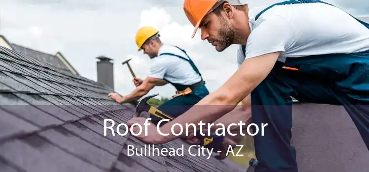 Roof Contractor Bullhead City - AZ