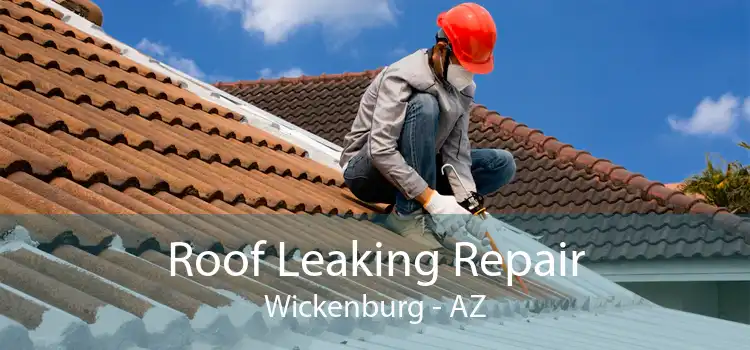 Roof Leaking Repair Wickenburg - AZ