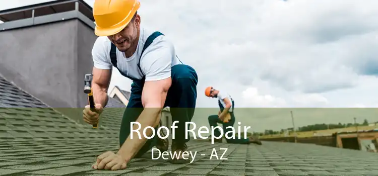 Roof Repair Dewey - AZ