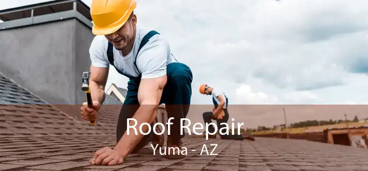 Roof Repair Yuma - AZ