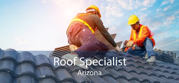 Roof Specialist Arizona