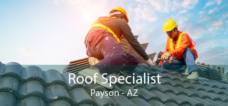 Roof Specialist Payson - AZ