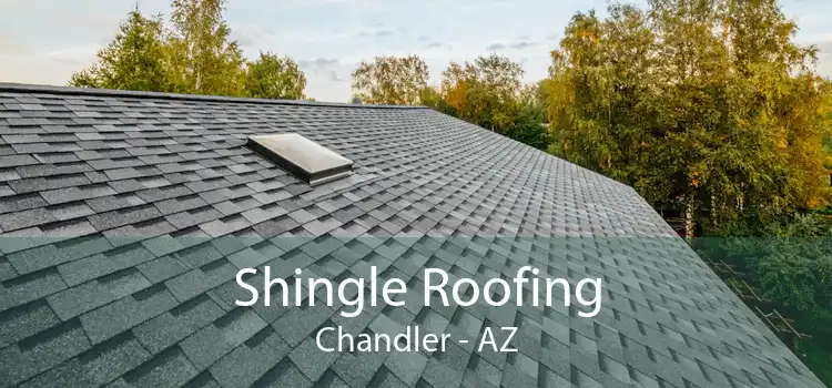 Shingle Roofing Chandler - AZ