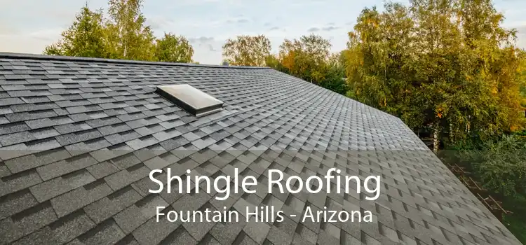 Shingle Roofing Fountain Hills - Arizona