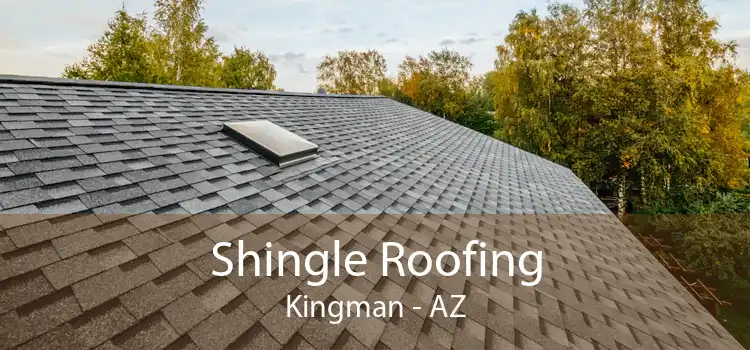 Shingle Roofing Kingman - AZ