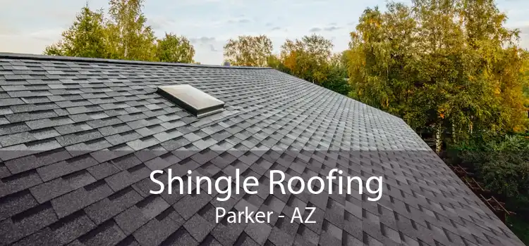 Shingle Roofing Parker - AZ