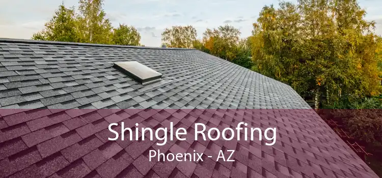 Shingle Roofing Phoenix - AZ